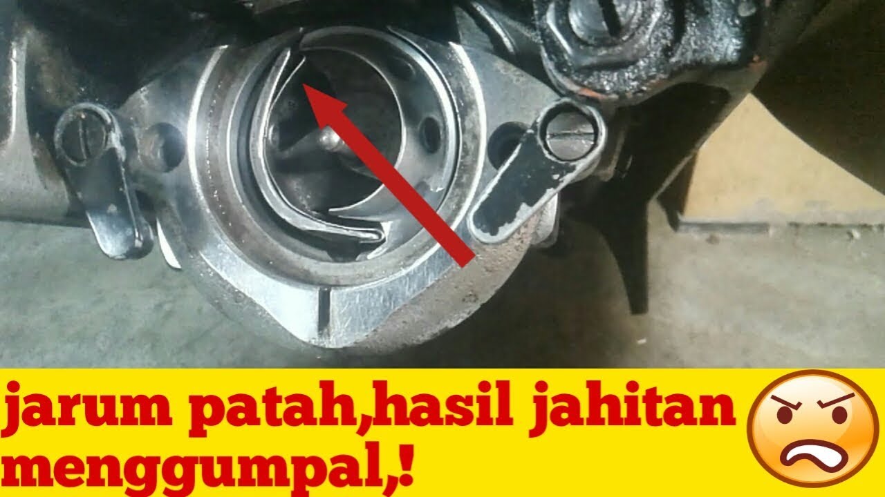 Hasil jahitan bawah menggumpal,jarum mesin jahit sering patah,jarum jahit bengkok