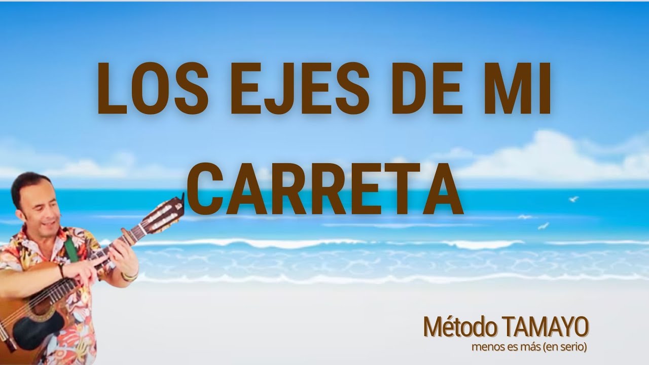 LOS EJES DE MI CARRETA🎸 ...guitarra fácil con Método TAMAYO 🎸