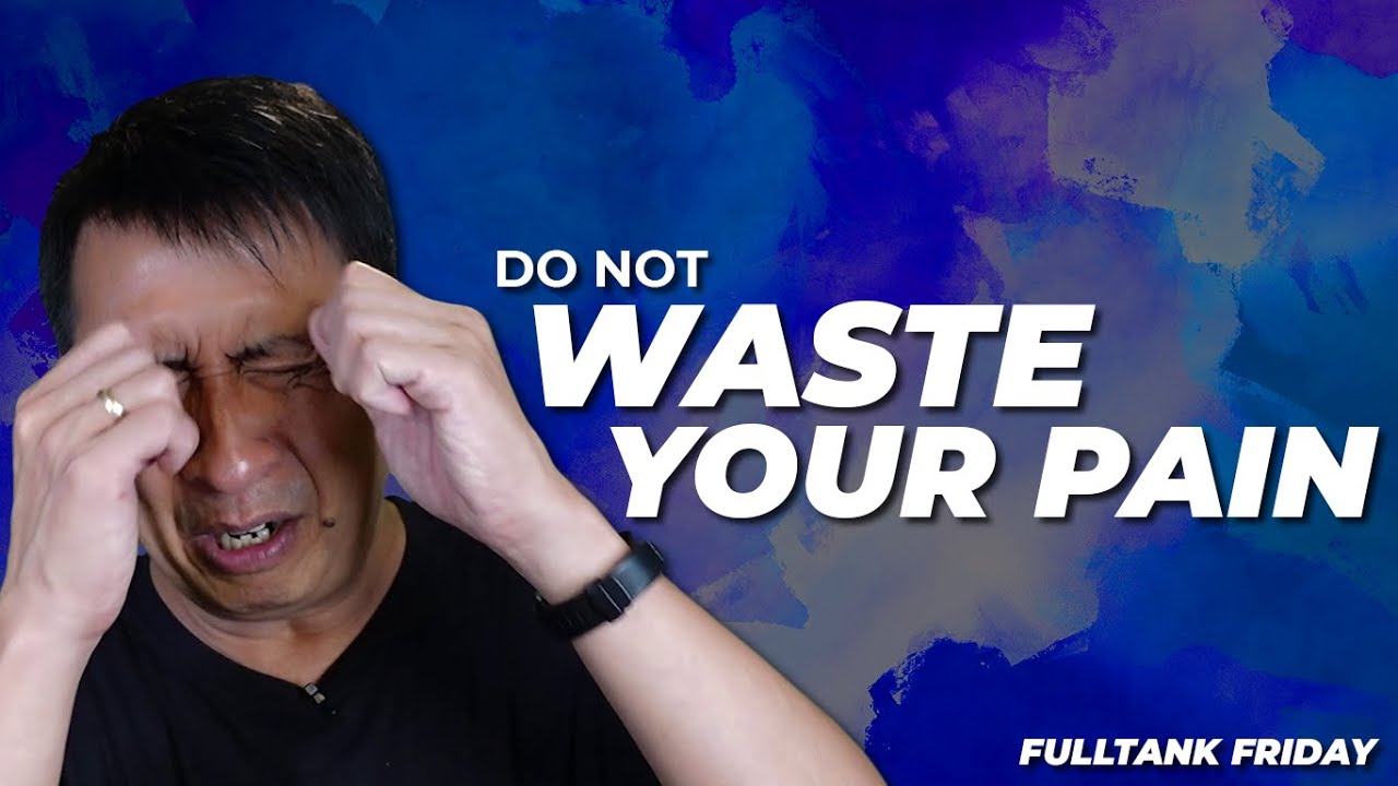 FULLTANK FRIDAY (ENGLISH): Don’t Waste Your Pain