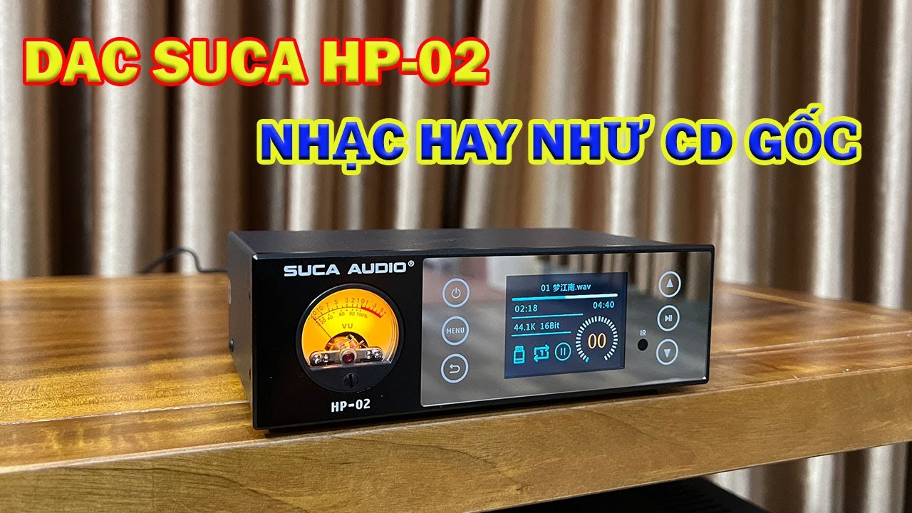 SIÊU PHẨM DAC SUCA HP02 ĐỌC TRỰC TIẾP Ổ CỨNG 2TB/ DSD 512 NGHE NHẠC CỰC HAY