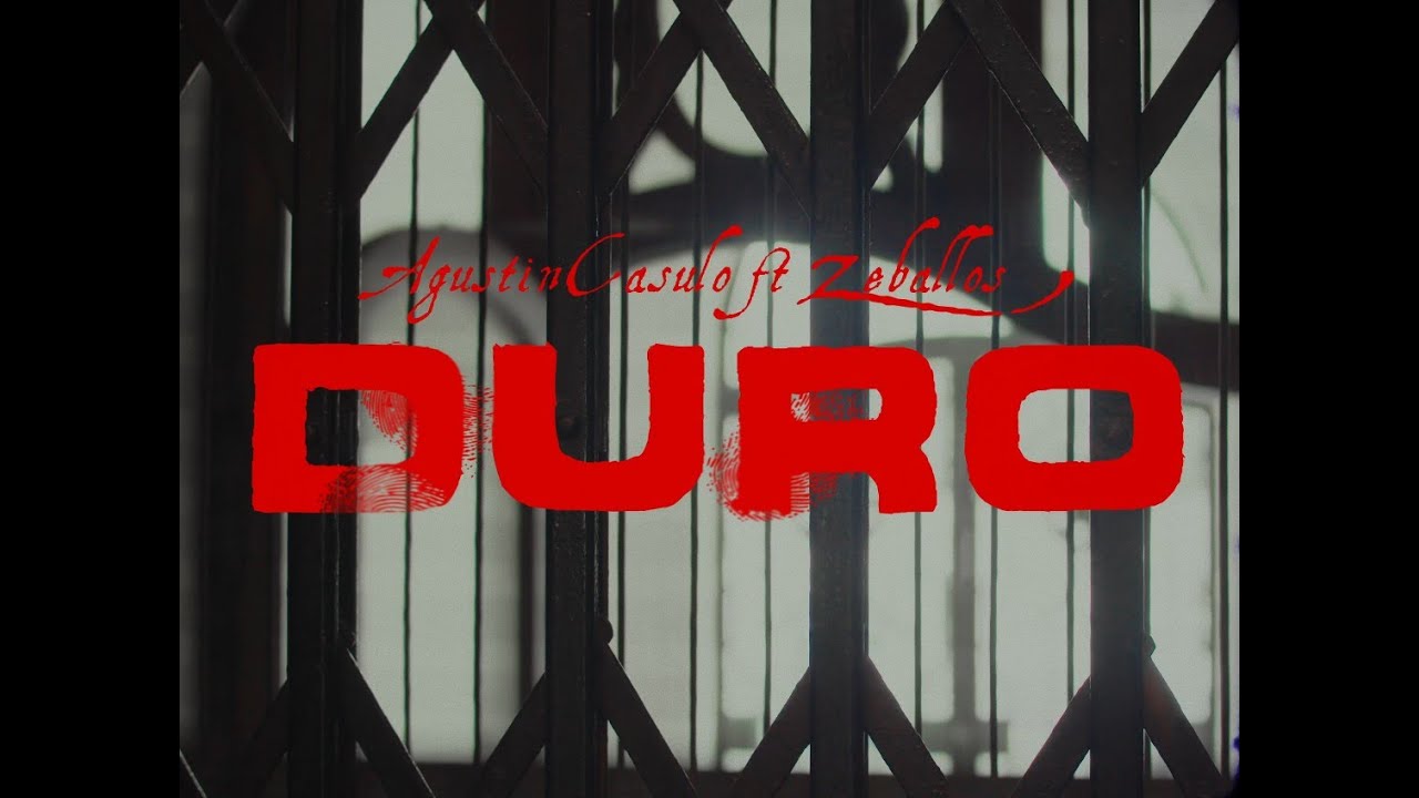 AGUST&Iacute;N CASULO feat  ZEBALLOS - DURO (Videoclip oficial) @AgustinCasuloMusica