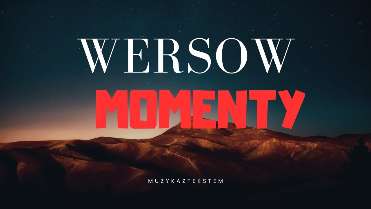 WERSOW - MOMENTY | TEKST |