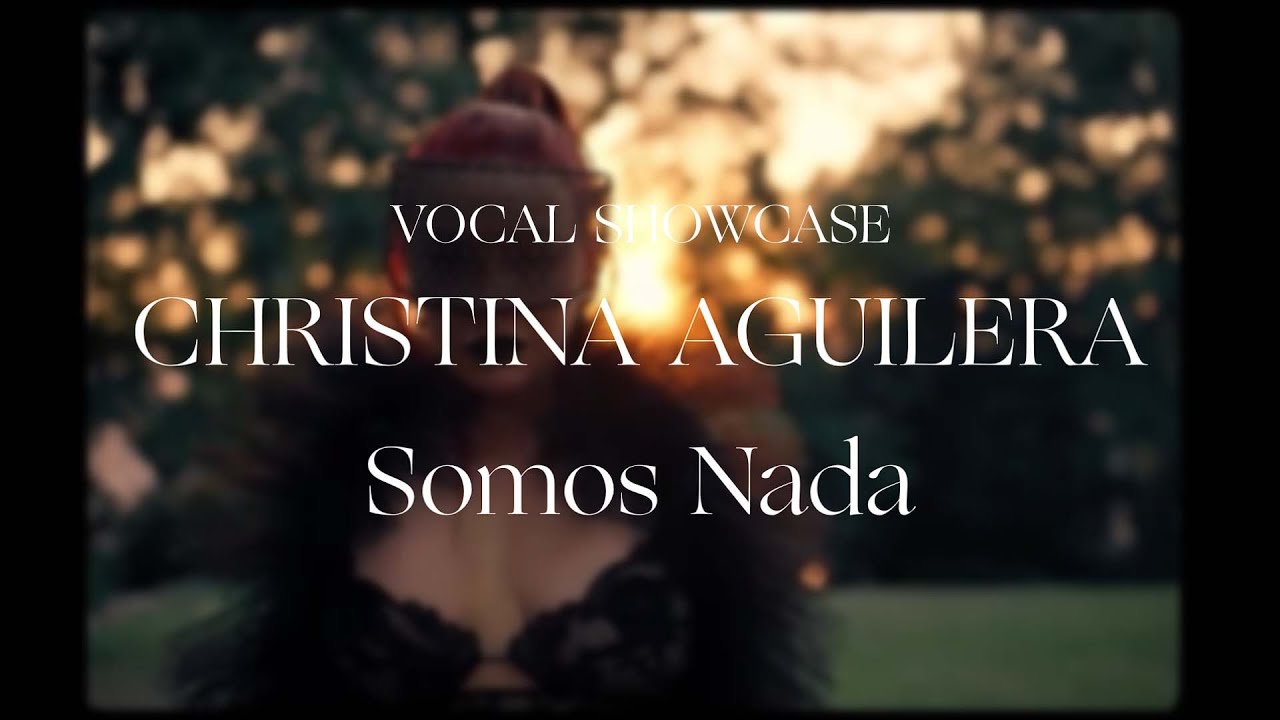 Christina Aguilera: Somos Nada | VOCAL SHOWCASE