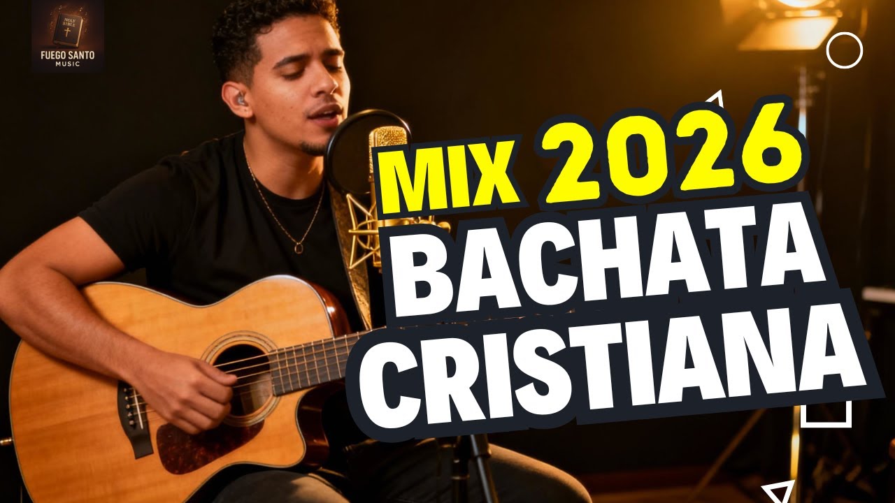 Las Mejores Bachatas Del 2026 Increible Musica Cristiana Para Adorar A Dios