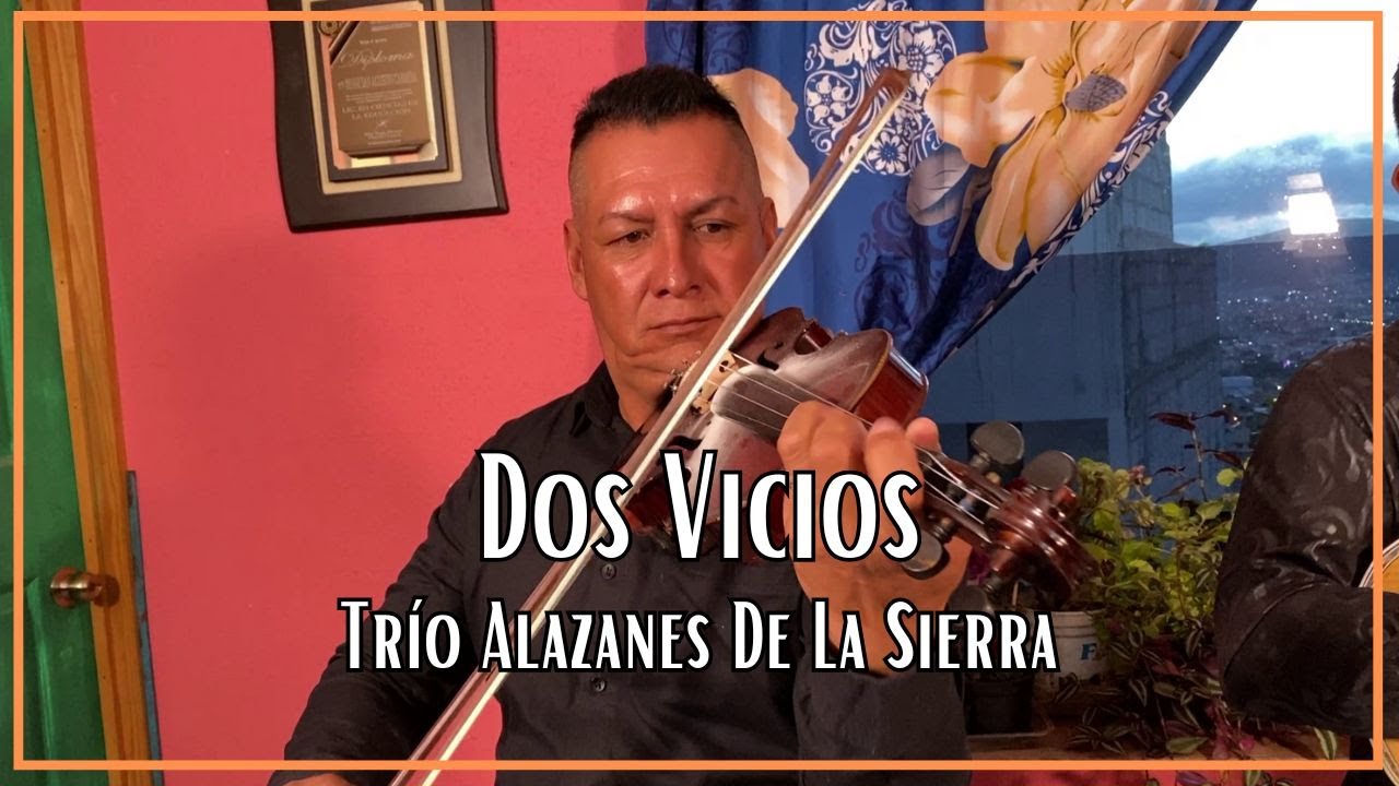 Trío Alazanes de la Sierra - Dos Vicios