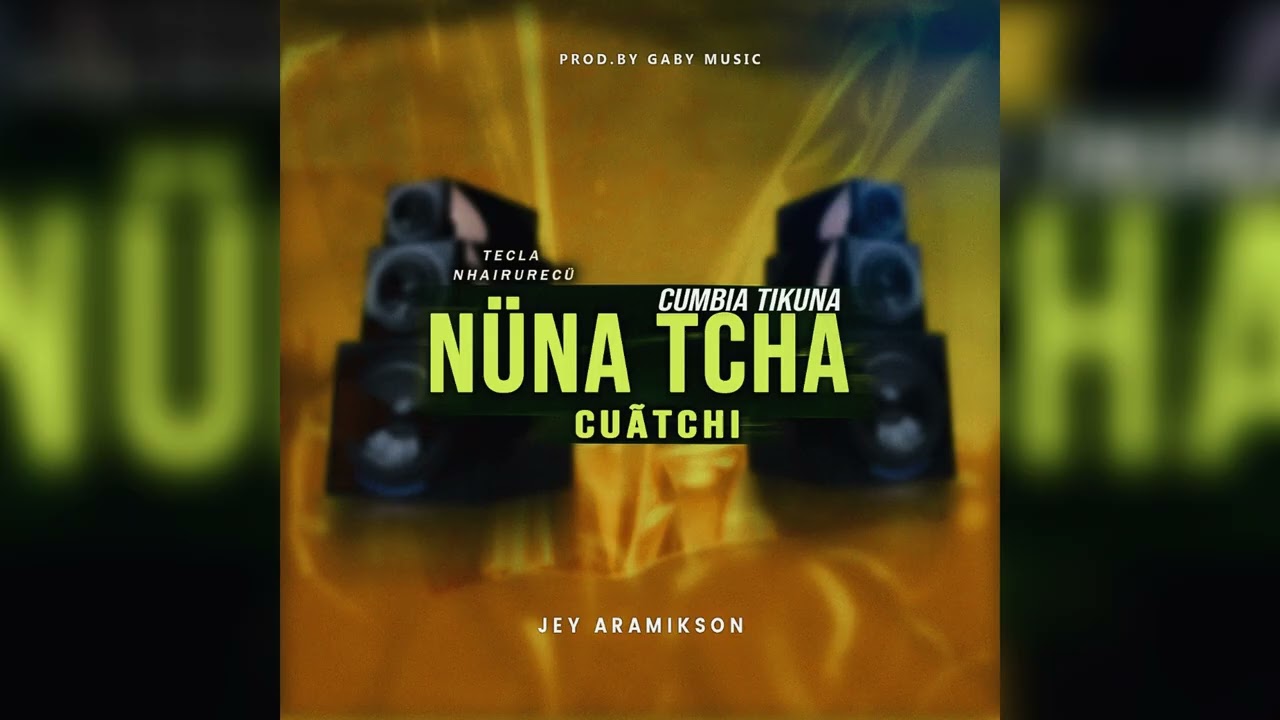 NÜNA TCHA CUÃTCHI - JEY ARAMIKSON #cumbia #tikuna