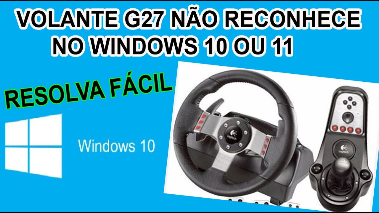VOLANTE G27 NÃO RECONHECE NO WINDOWS 10 OU 11