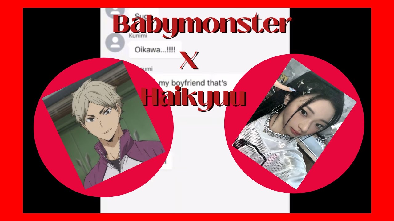 |baby monster x Haikyuu| evaluation| not the best sorry| part 1|
