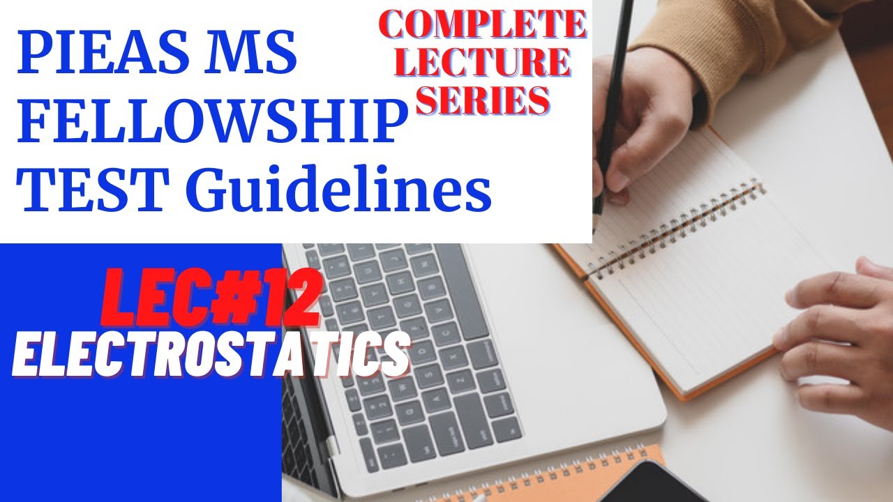 PIEAS MS FELLOWSHIP TEST PHYSICS GUIDLINES | LECTURE # 12 | ELECTROSTATICS | PIEAS TEST GUIDLINES