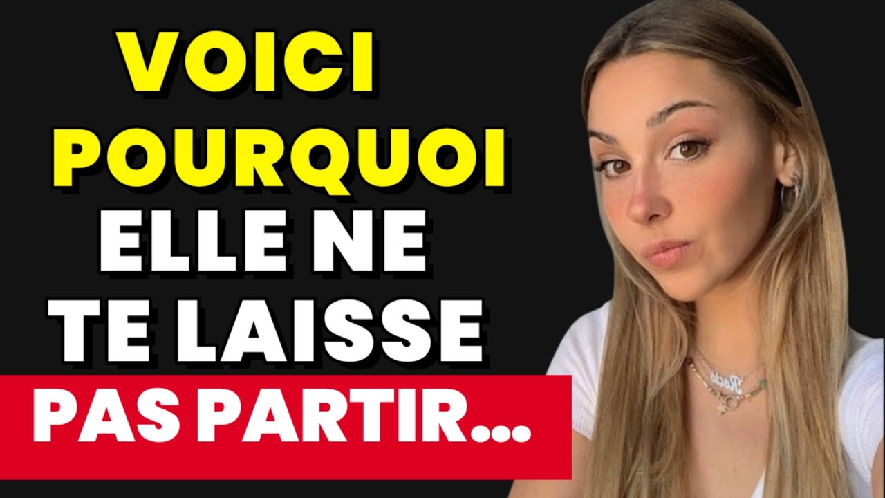 voici pourquoi les femmes ne peuvent pas vous laisser partir ! (même si elle n'est pas intéressée...