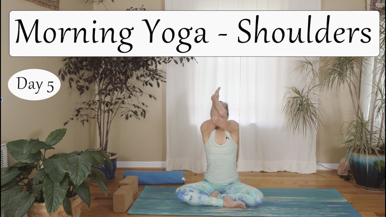 7 Day Good Morning Yoga Journey - Day 5 -  Shoulders
