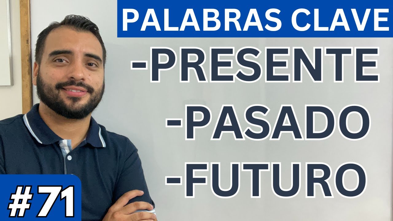 PALABRAS CLAVE PARA DOMINAR LOS TIEMPOS EN INGLES (PRESENTE, PASADO Y FUTURO)