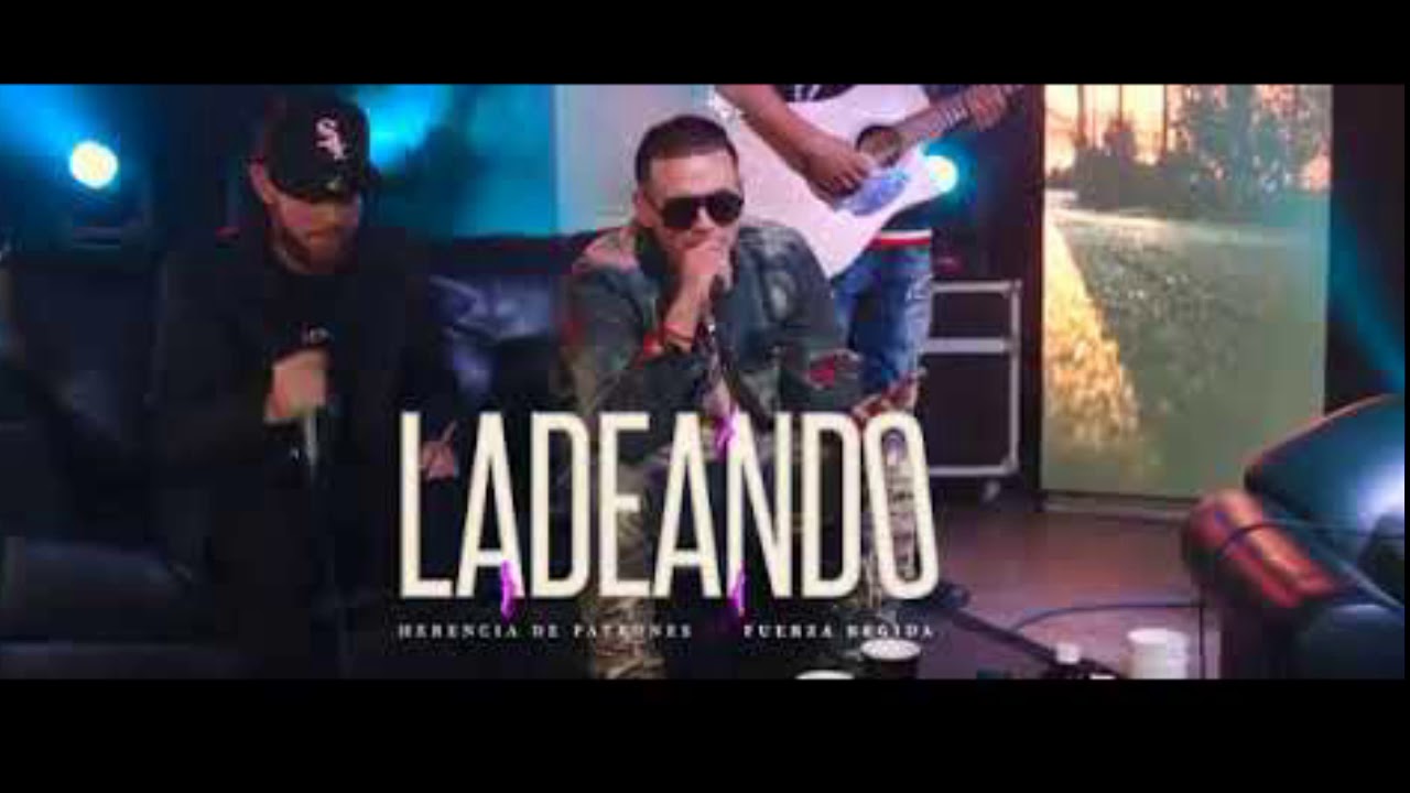 Ladeando (Audio) Herencia de Patrones - Fuerza Regida