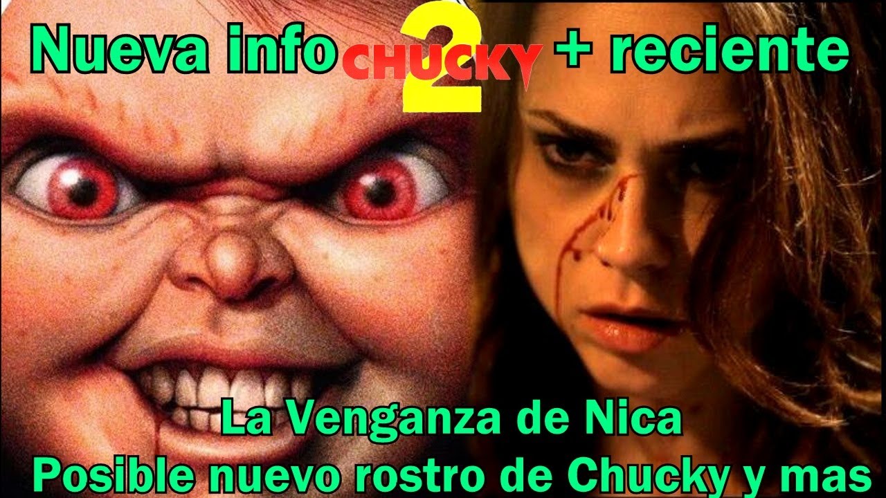 Nueva info sobre Chucky Tv series Temp 2 (2022) la venganza de Nica Posible nuevo rostro de Chucky