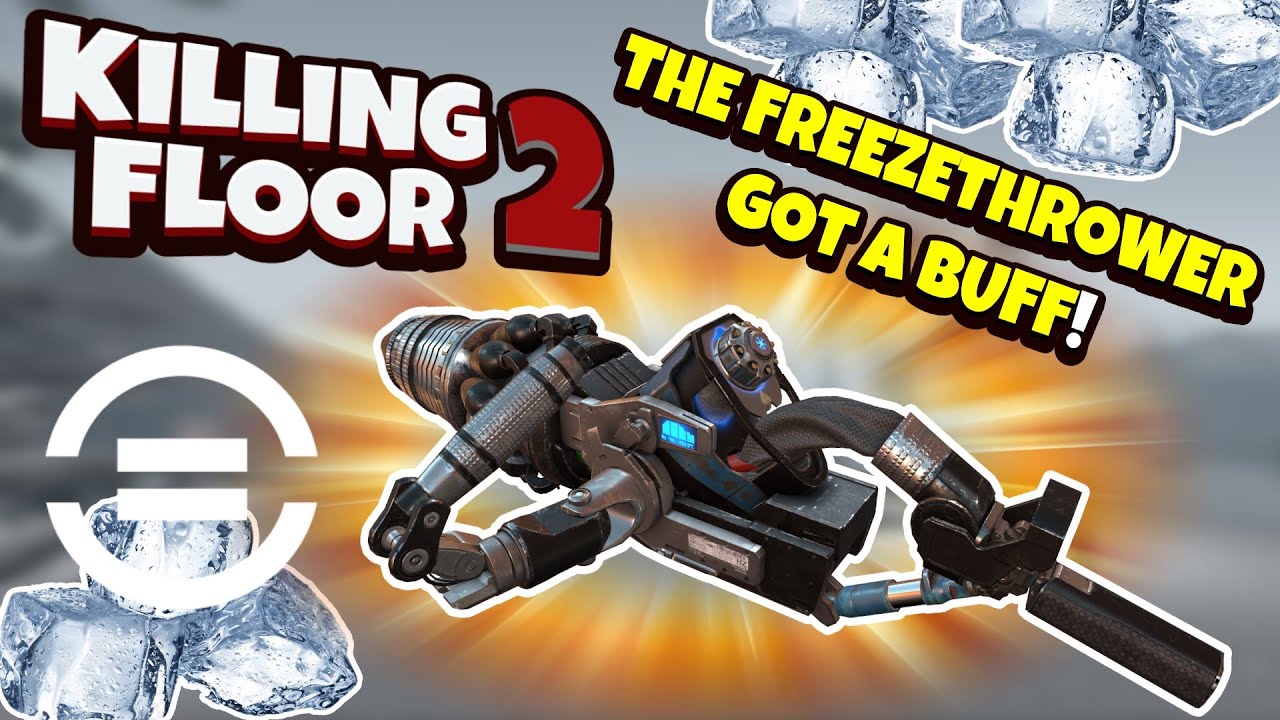 Killing Floor 2 | FREEZETHROWER BUFF! - A Freezing Shotgun!