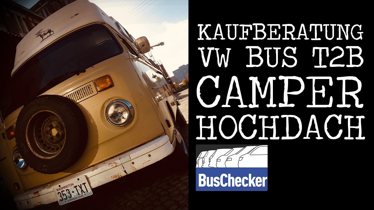 VW Bus T2B Camper Kaufberatung