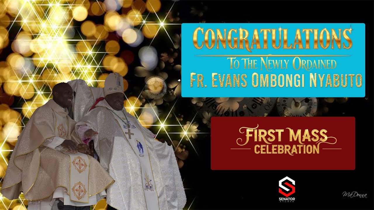 FIRST MASS OF THE NEWLY ORDAINED FR. EVANS OMBONGI NYABUTO