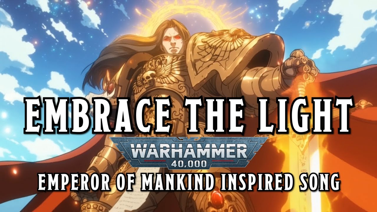 Embrace the Light - A Warhammer 40k Emperor of Mankind Inspired Song #warhammer