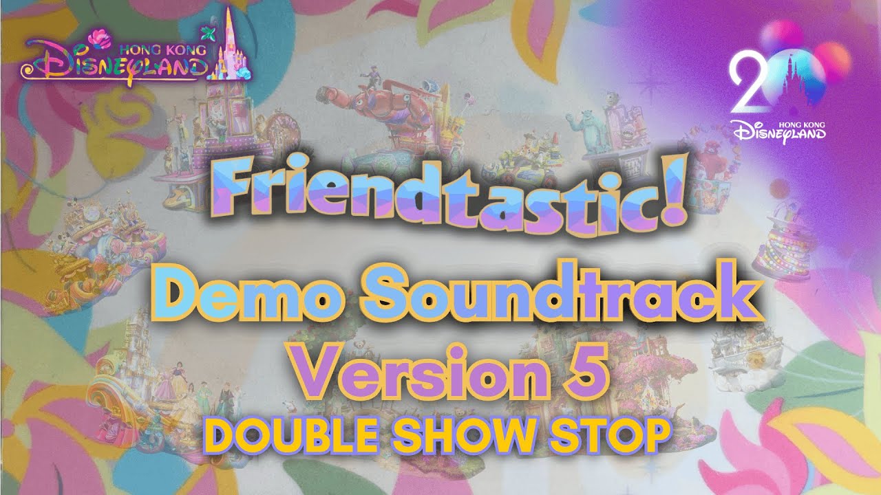 Friendtastic! Parade Soundtrack 迪士尼好友巡遊派對歌曲 (Version 5) - Hong Kong Disneyland (DOUBLE SHOW STOPS)