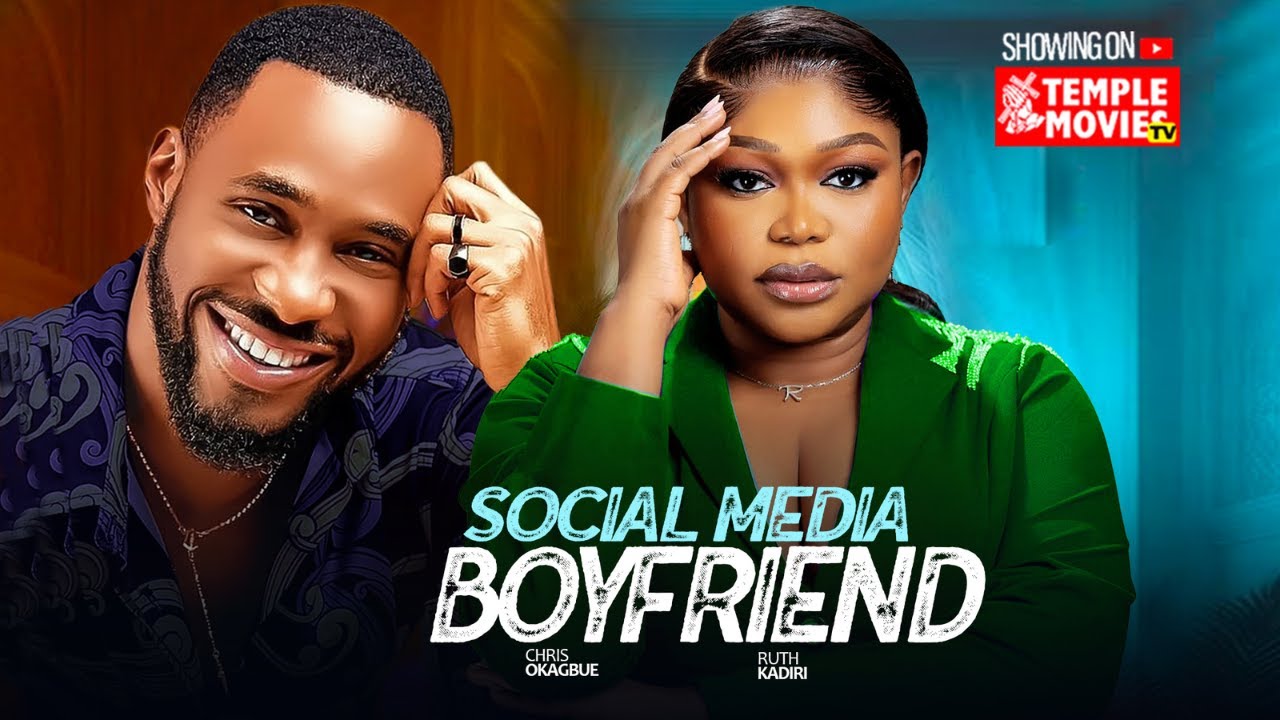 SOCIAL MEDIA BOYFRIEND - RUTH KADIRI, Chris Okagbue - 2025 EXCLUSIVE NOLLYWOOD MOVIE