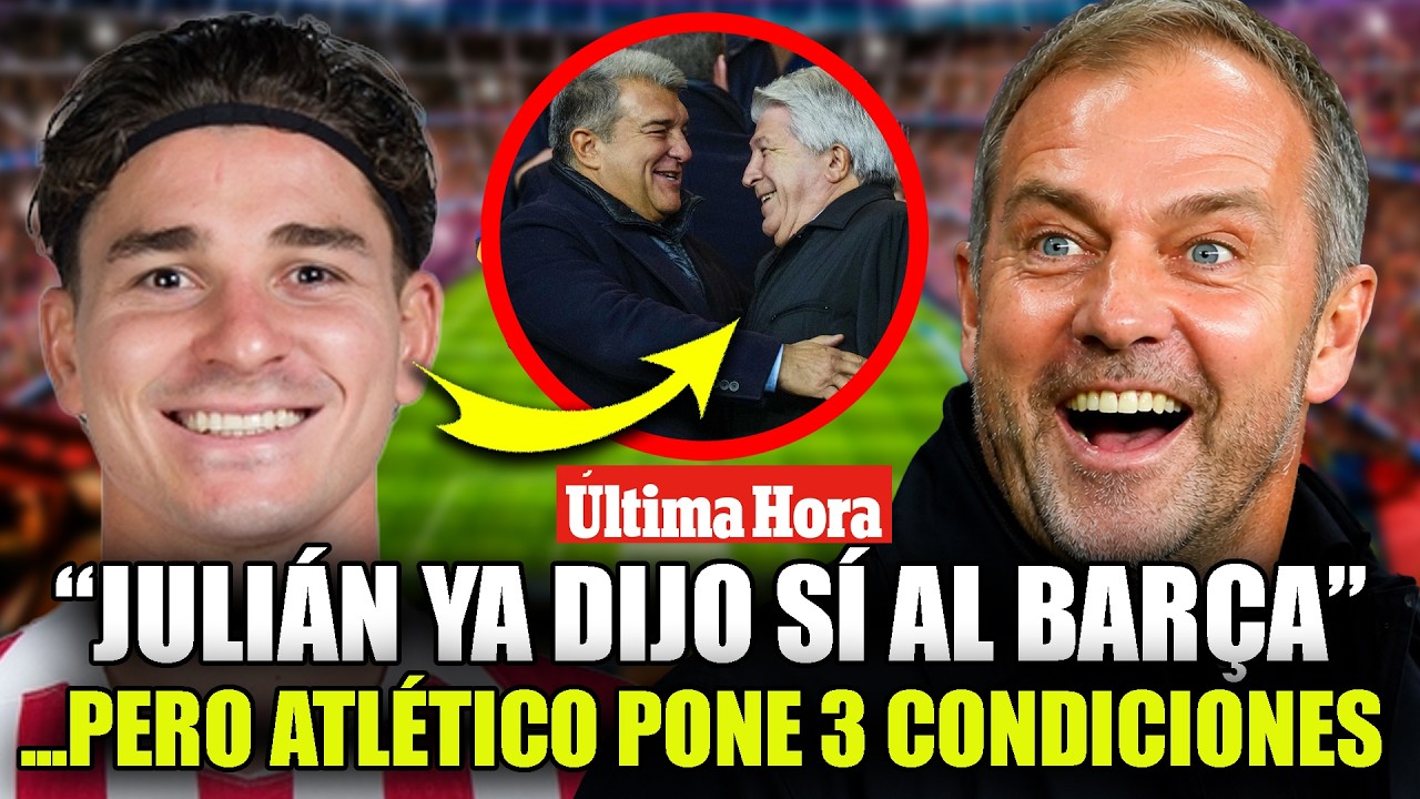 🚨BOMBAZO del BAR&Ccedil;A🚨&iexcl;ACUERDO TOTAL CON JULI&Aacute;N! 🔥😱PERO EL ATL&Eacute;TICO ACABA DE COMPLICARLO TODO