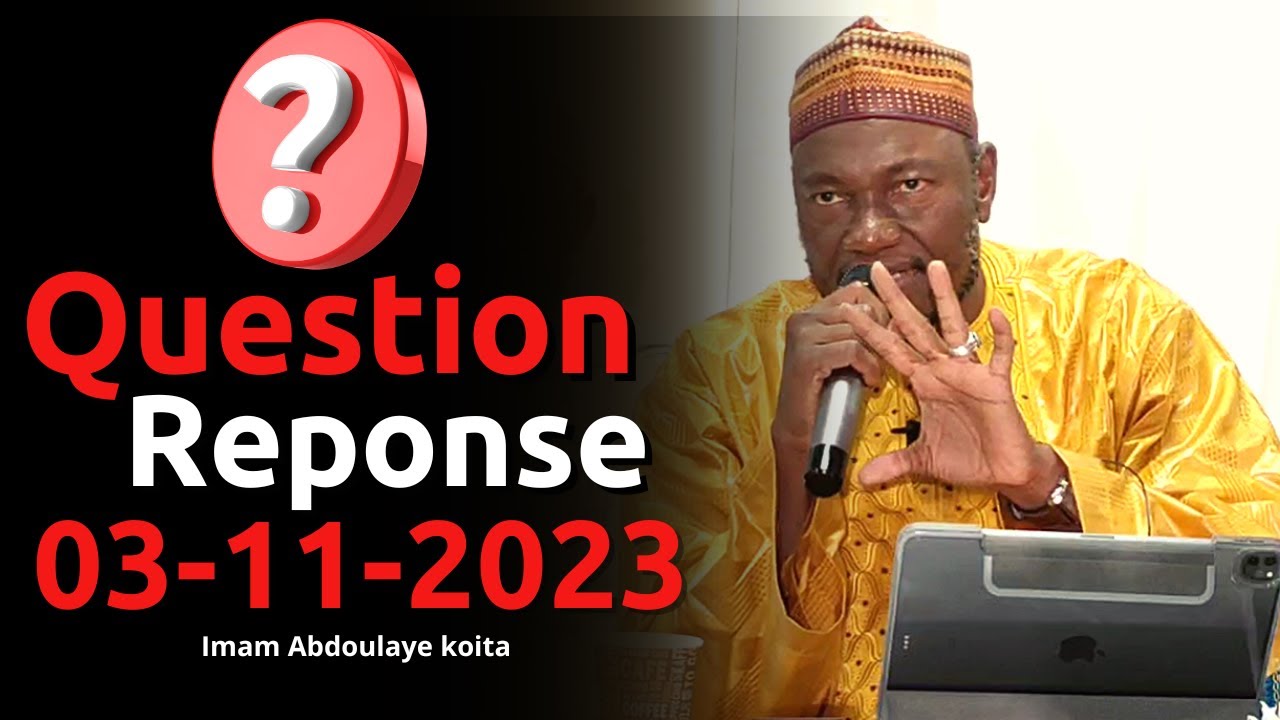 QUESTION REPONSE ABDOULAYE KOITA 04/11/2023 | IMAM ABDOULAYE KOITA | QUESTION REPONSE IMAM KOITA