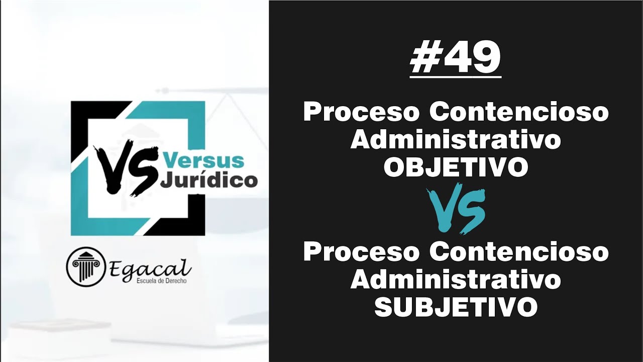 Proceso Contencioso Administrativo OBJETIVO vs.  SUBJETIVO | Versus Jurídico 49