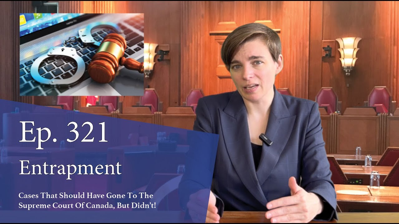 Entrapment: Cases That Should Have Gone to the Supreme Court of Canada, But Didn't!