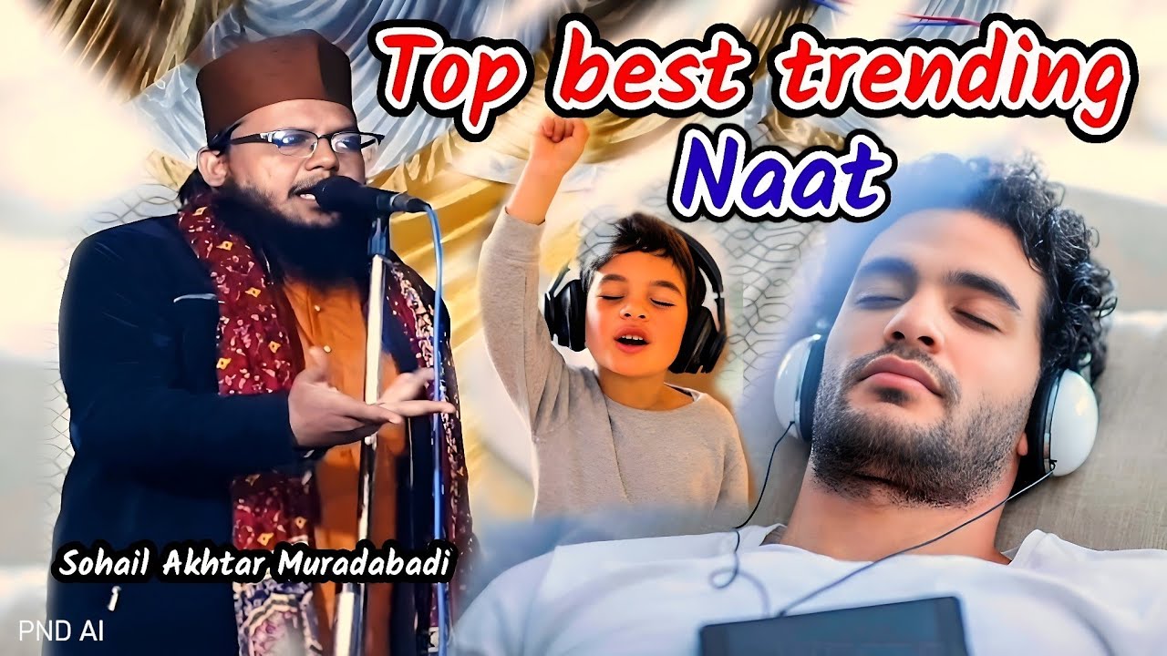 Top best trending Naat | Naat Sharif YouTube channel | Sohail Akhtar Muradabadi 