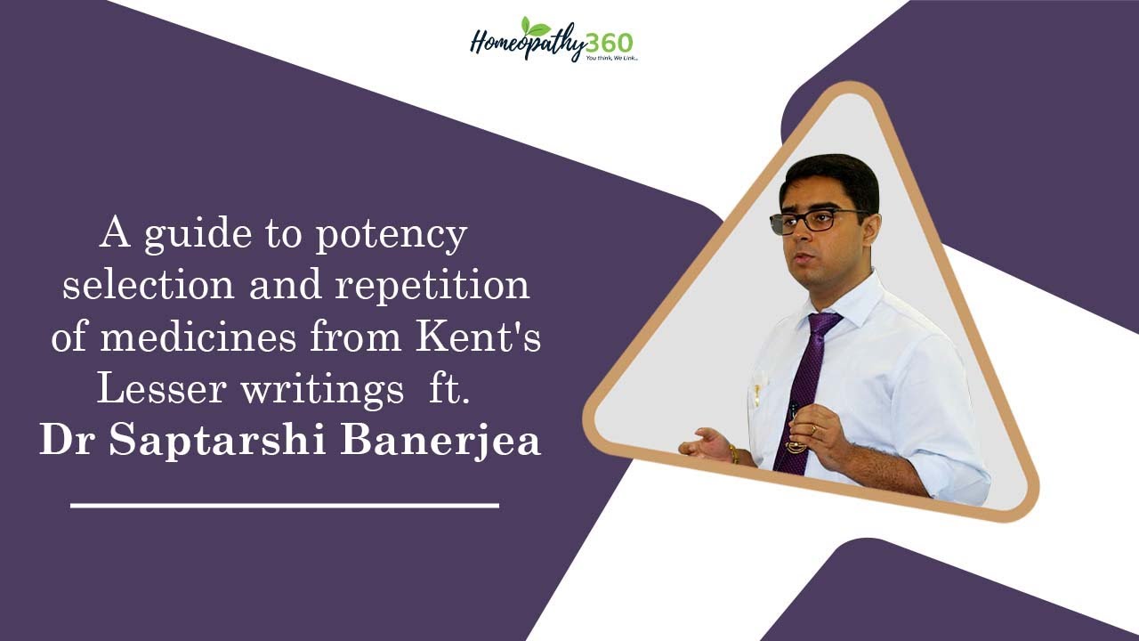 A guide to potency selection & repetition of medicines from Kent's Lesser writings ft. Dr Saptarshi