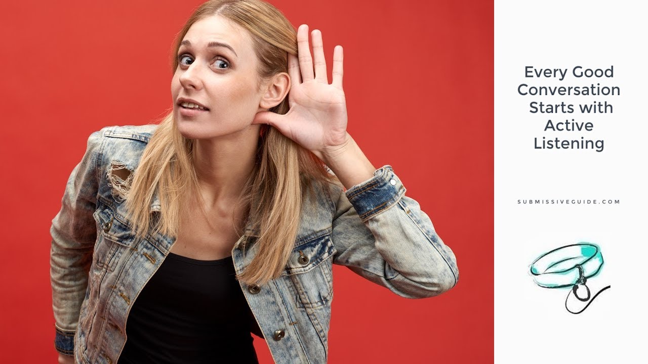 [Audio] Every Good Conversation Starts with Active Listening | Submissive Guide