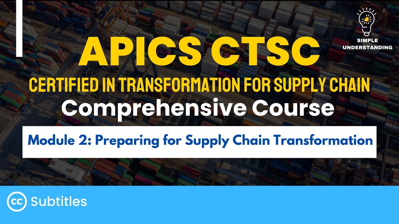 APICS CTSC Module 2: Preparing for Supply Chain Transformation Full Course (130 min)