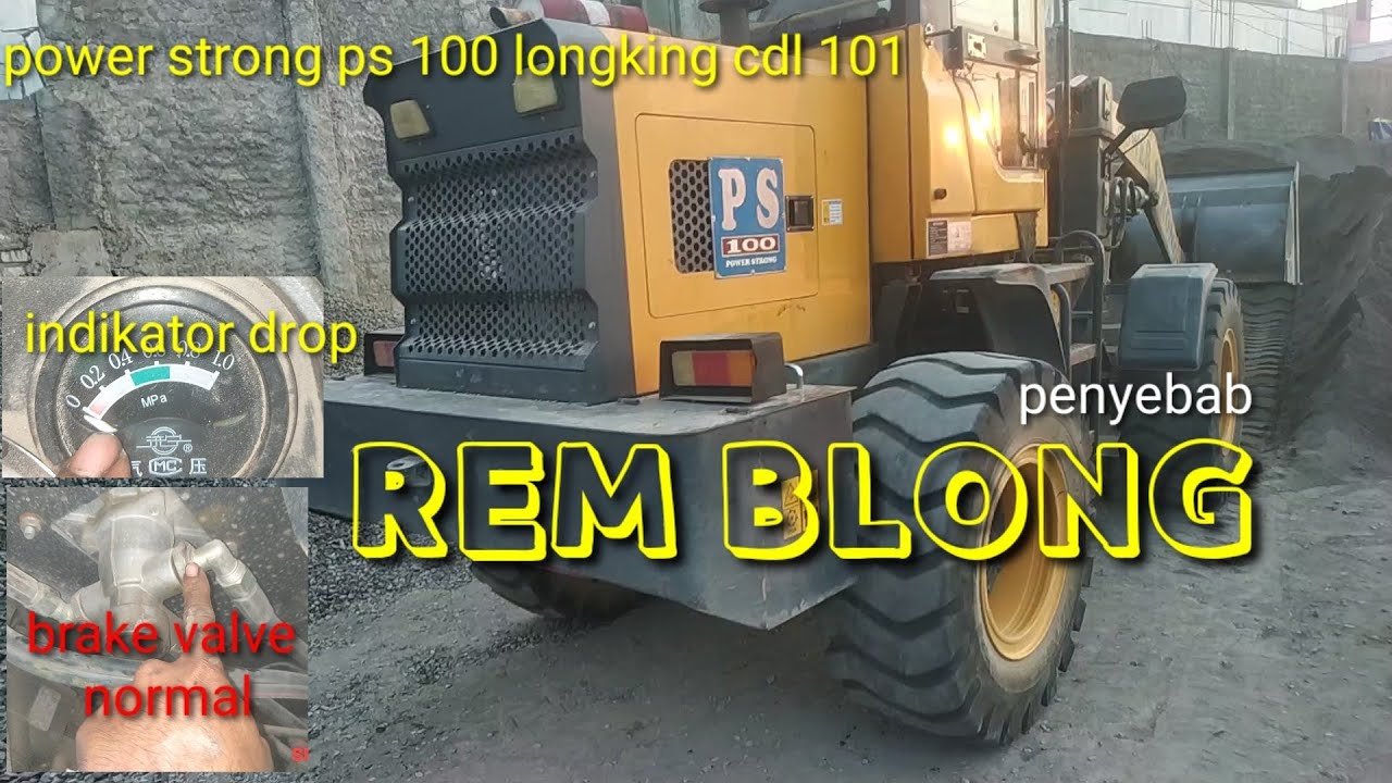 PENYEBAB REM BLONG DI TANJAKAN POWER STRONG PS 100 LONGKING CDL 101 #loader #automobile