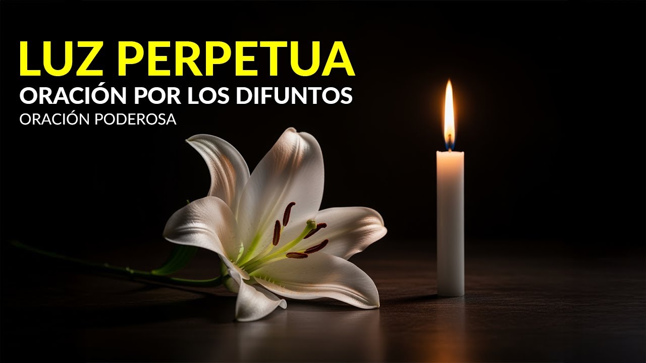 ORACIÓN por el ETERNO DESCANSO de un ser querido 🙏 Dale, Señor, la Luz Perpetua