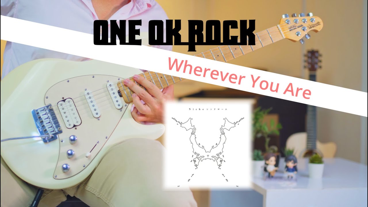 ONE OK ROCK - Wherever You Are |  Electric Guitar Cover