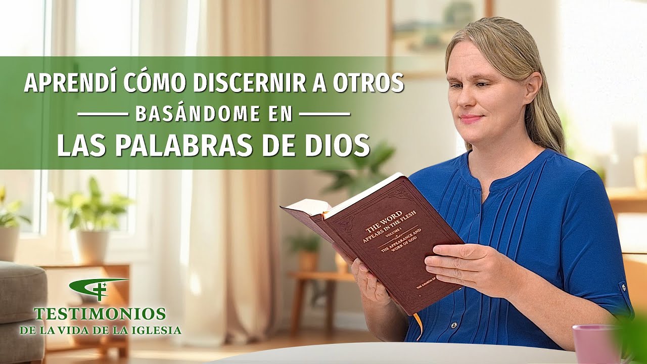 Testimonio cristiano | Aprendí cómo discernir a otros basándome en las palabras de Dios