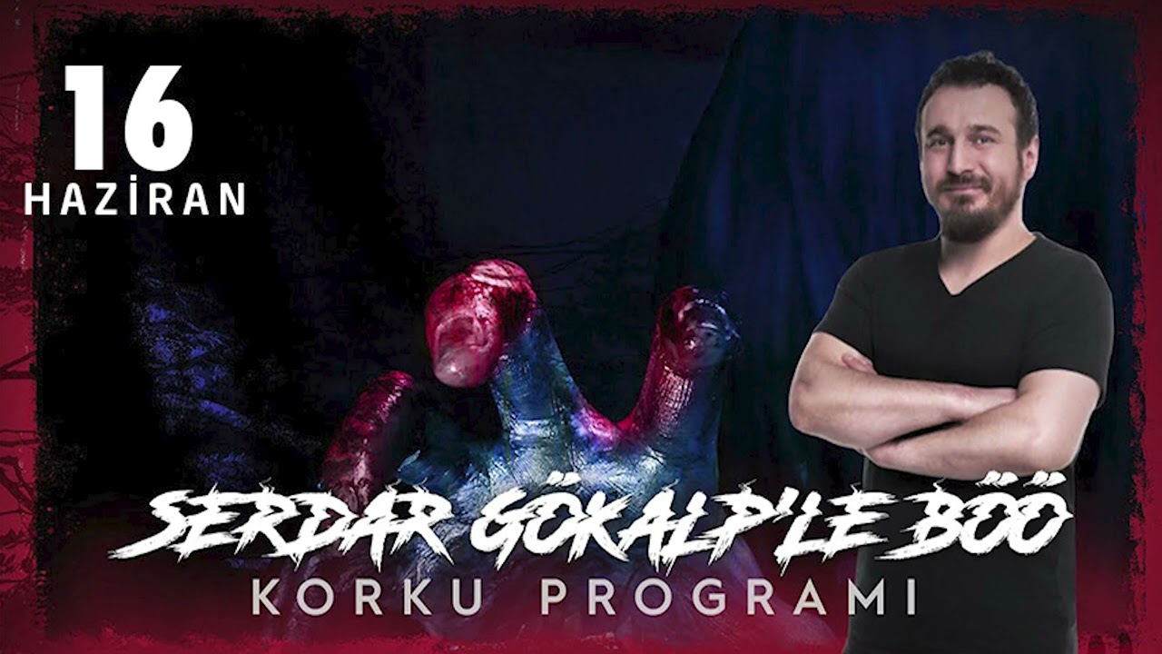 Serdar Gökalp - Korku Programı  (16 Haziran Böö)