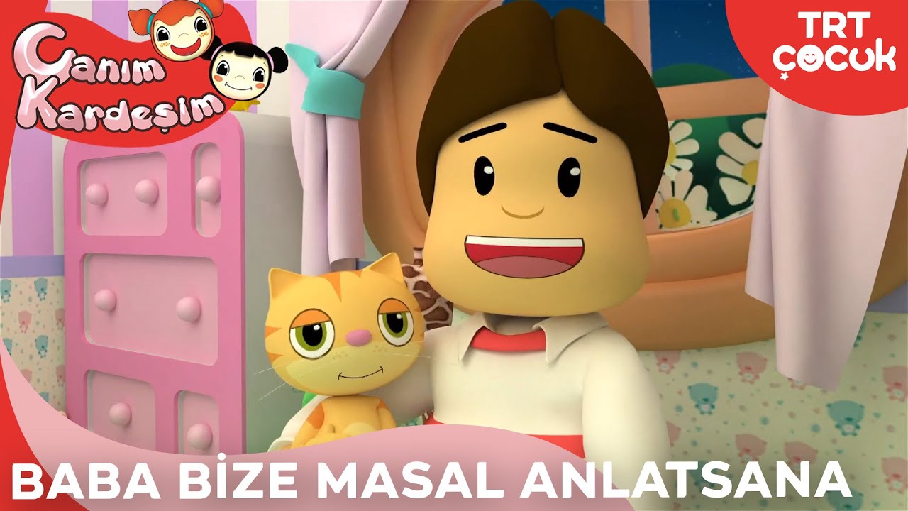 Canım Kardeşim - Baba Bize Masal Anlatsana