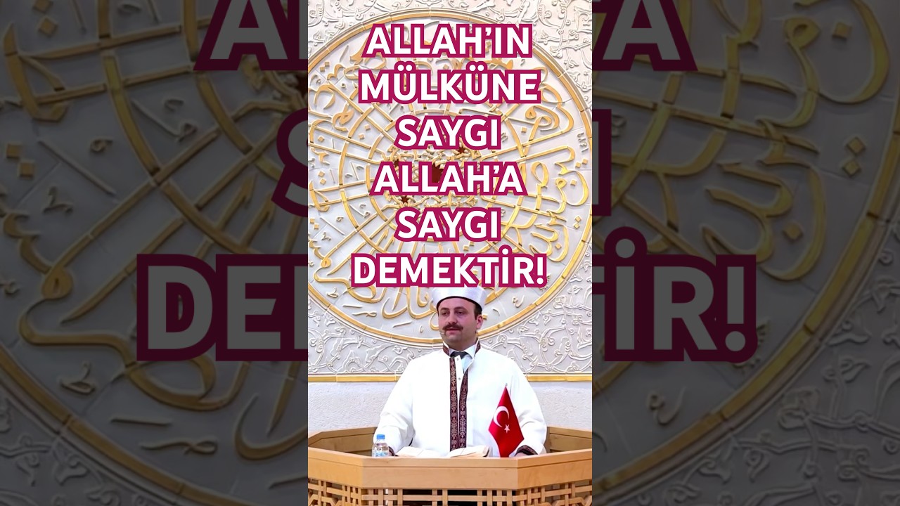 Allah&rsquo;ın m&uuml;lk&uuml;ne saygı Allah&rsquo;a saygı demektir! #furkankaraca #cuma #sohbet #islamicshorts