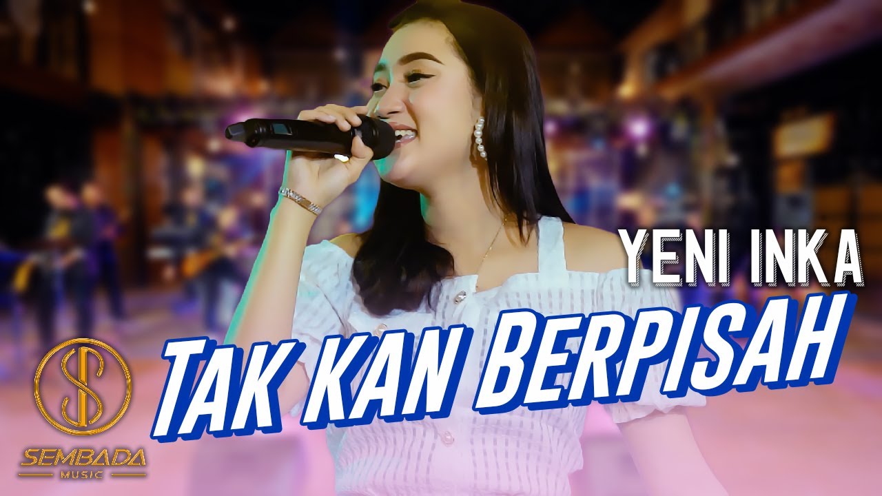 YENI INKA - TAK KAN BERPISAH (OFFICIAL MUSIC VIDEO SEMBADA MUSIC)