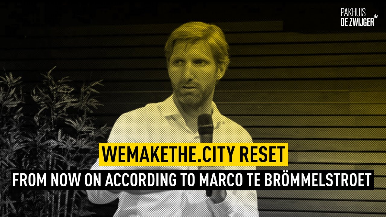 WeMakeThe.City Reset #13: From now on… according to Marco te Brömmelstroet