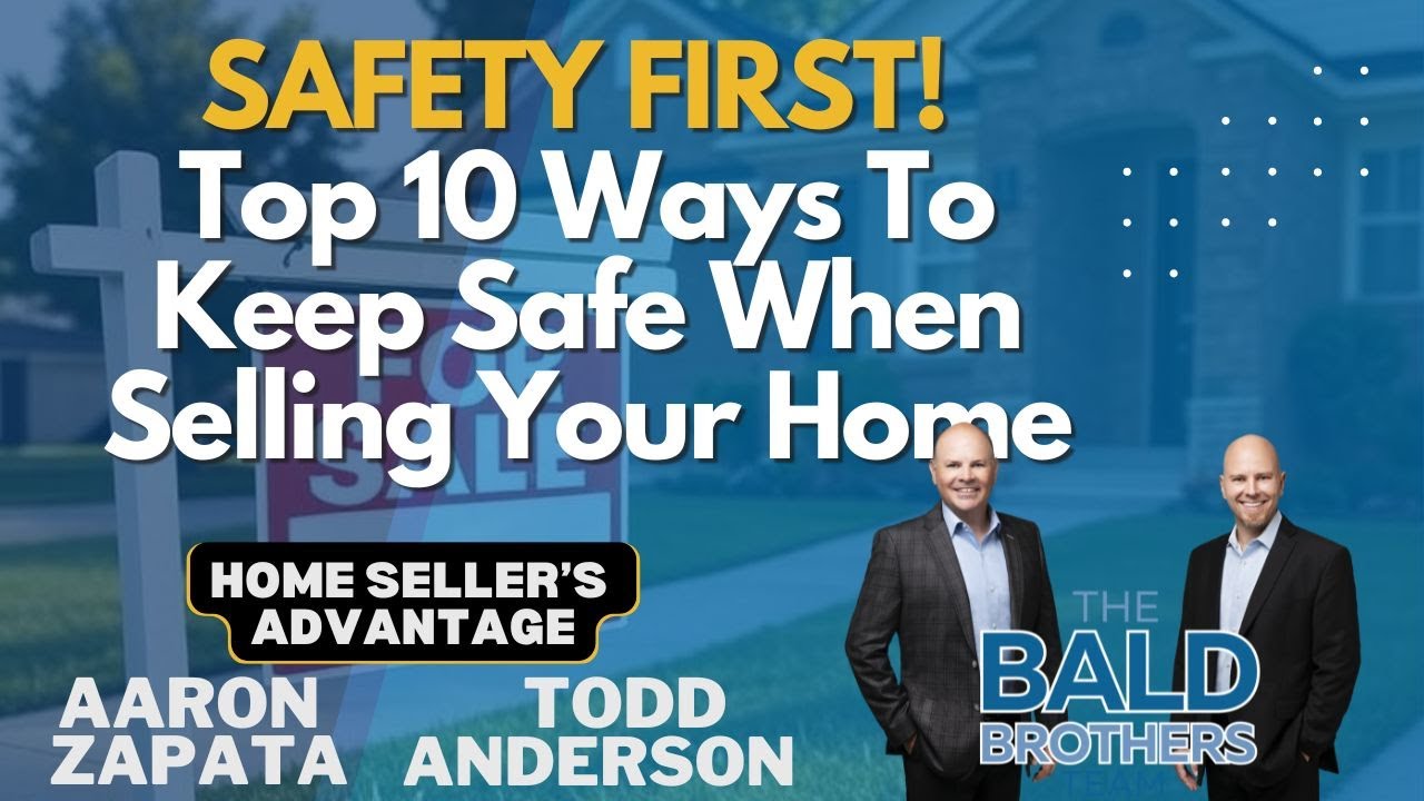SAFETY FIRST!  Top 10 Ways To Be SAFE When Selling Your Home - Episode095