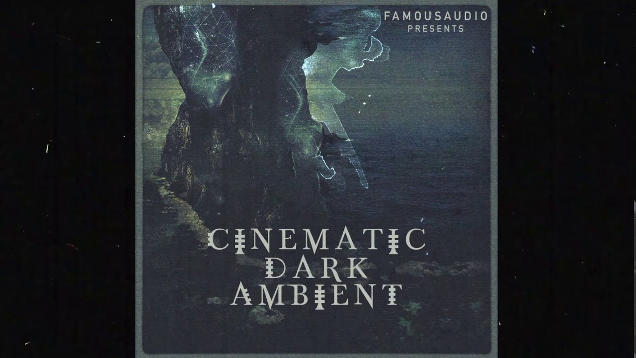 &ldquo;Cinematic Dark Ambient&rdquo; Sample Pack by Famous Audio