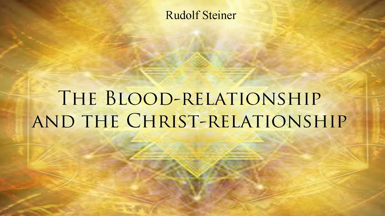 The Blood Relationship and the Christ Relationship by Rudolf Steiner