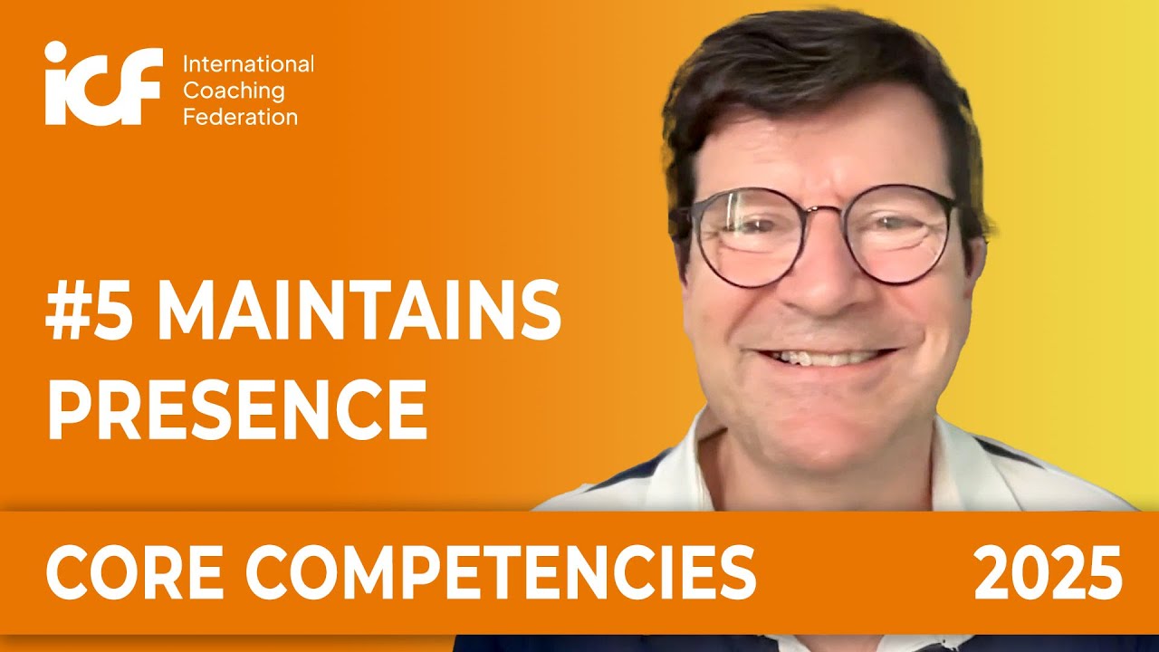 ICF Core Competency 5. Maintains Presence [2025 Update]