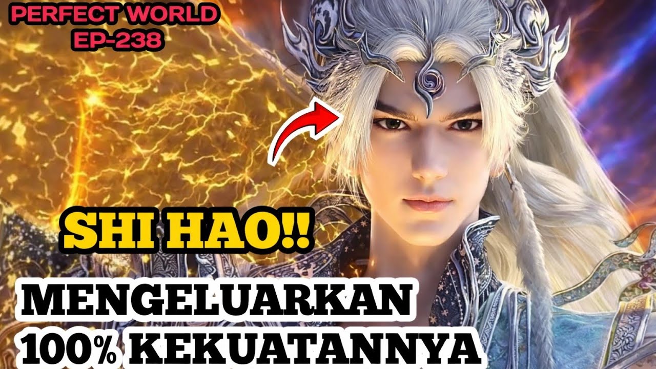 Musuh Ketar-Ketir! Shi Hao Gunakan 100% Power | Perfect World 238