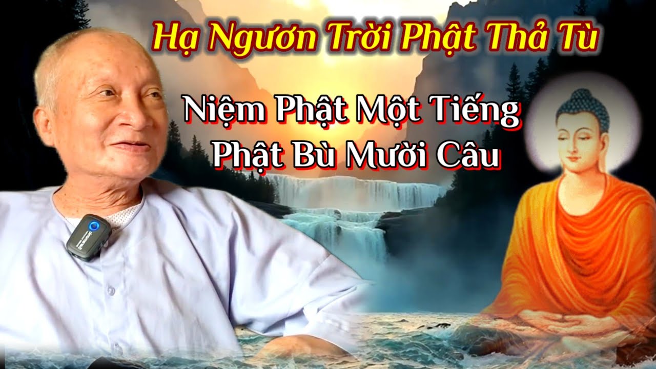 hạ ngươn trời phật thả tù - niệm phật một tiếng - phật bù mười câu...