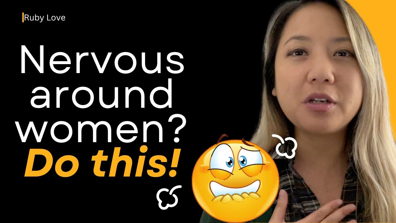 Nervous around women? Do this