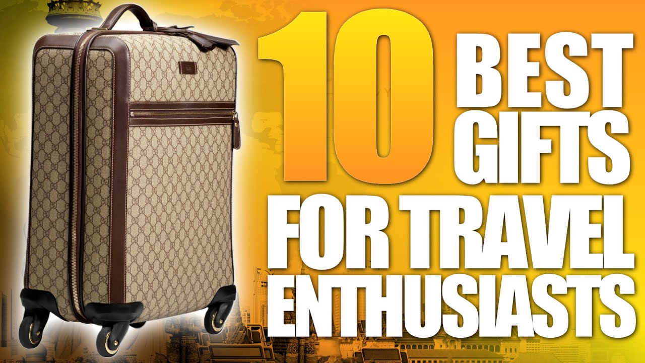 10 Best Gifts for Travel Enthusiasts (Men & Women)