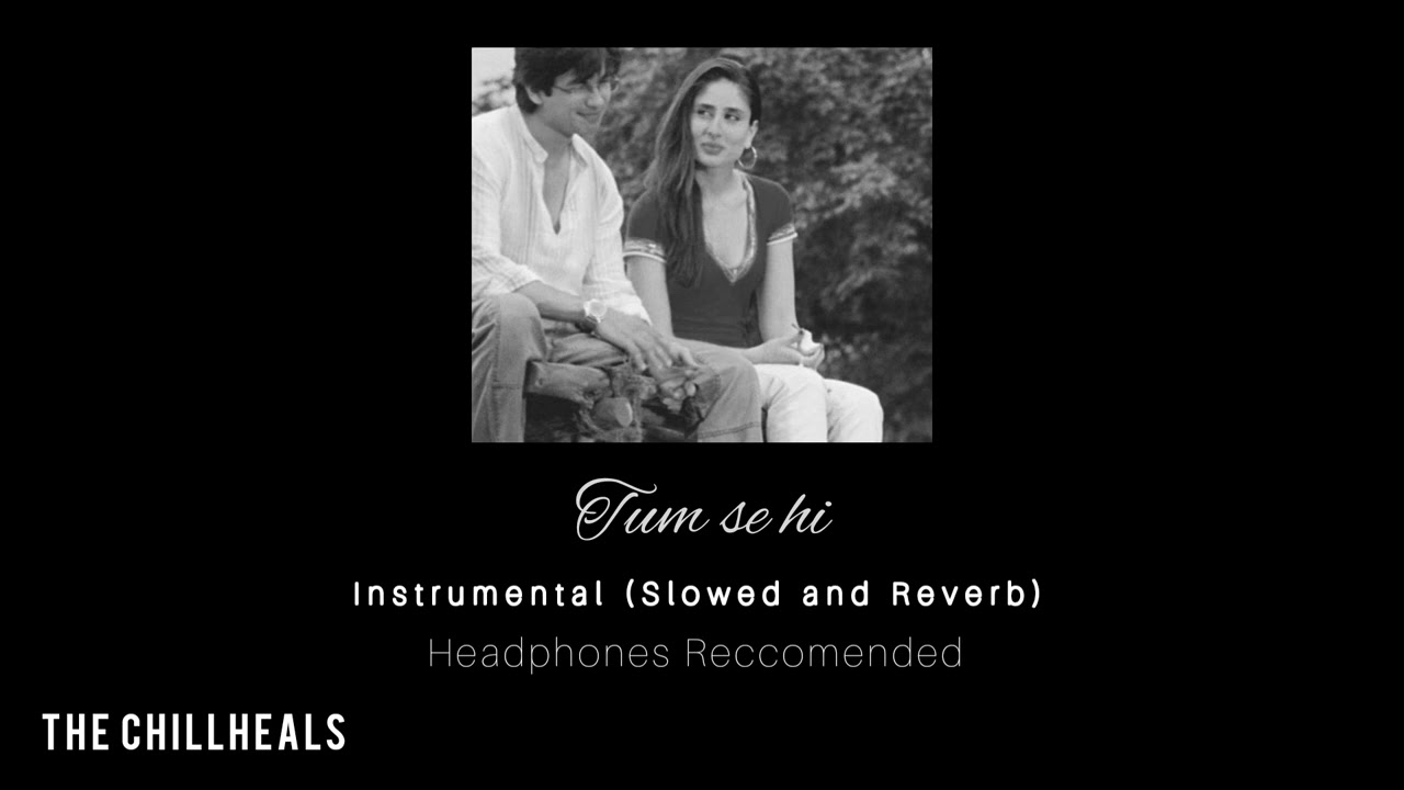 Tum se hi Instrumental (Slowed and Reverb) | Jab We Met | Shahid Kapoor | Kareena Kapoor